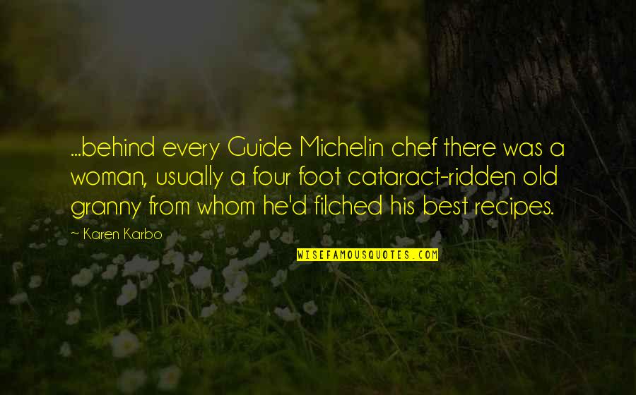 Best Karen Quotes By Karen Karbo: ...behind every Guide Michelin chef there was a