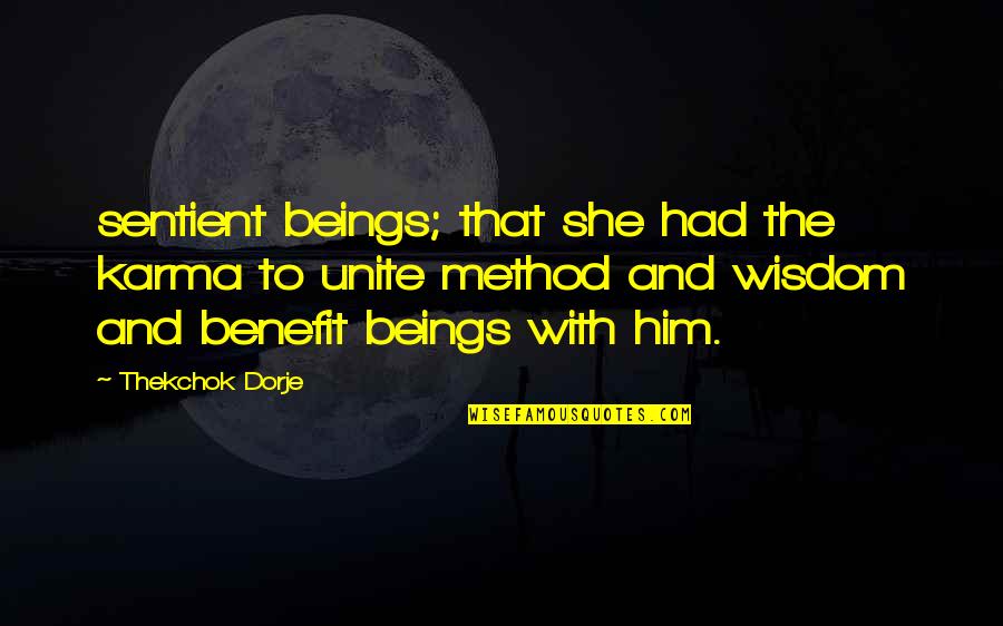 Best Karma Quotes By Thekchok Dorje: sentient beings; that she had the karma to Best Karma Quotes By Thekchok Dorje: sentient beings; that she had the karma to