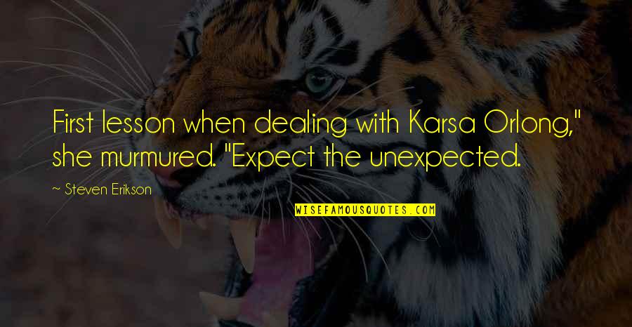 Best Karsa Orlong Quotes By Steven Erikson: First lesson when dealing with Karsa Orlong," she