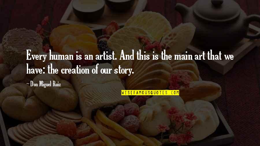 Best Kenny Power Quotes By Don Miguel Ruiz: Every human is an artist. And this is