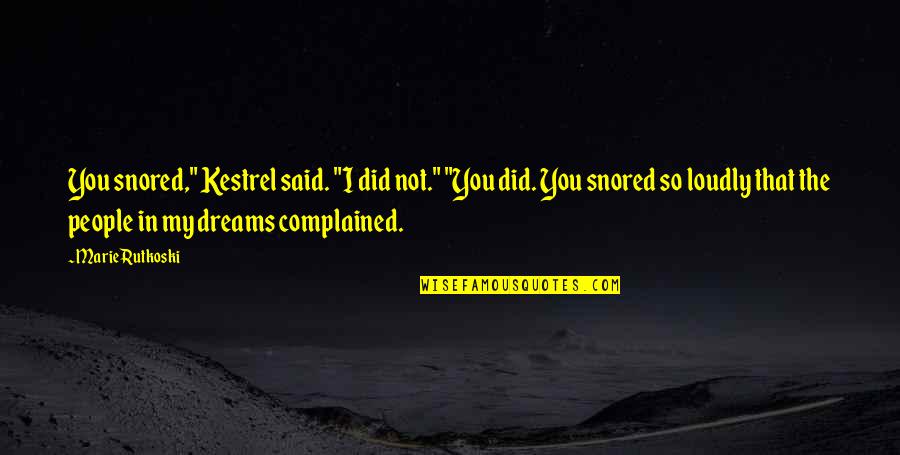 Best Kenny Power Quotes By Marie Rutkoski: You snored," Kestrel said. "I did not." "You Best Kenny Power Quotes By Marie Rutkoski: You snored," Kestrel said. "I did not." "You