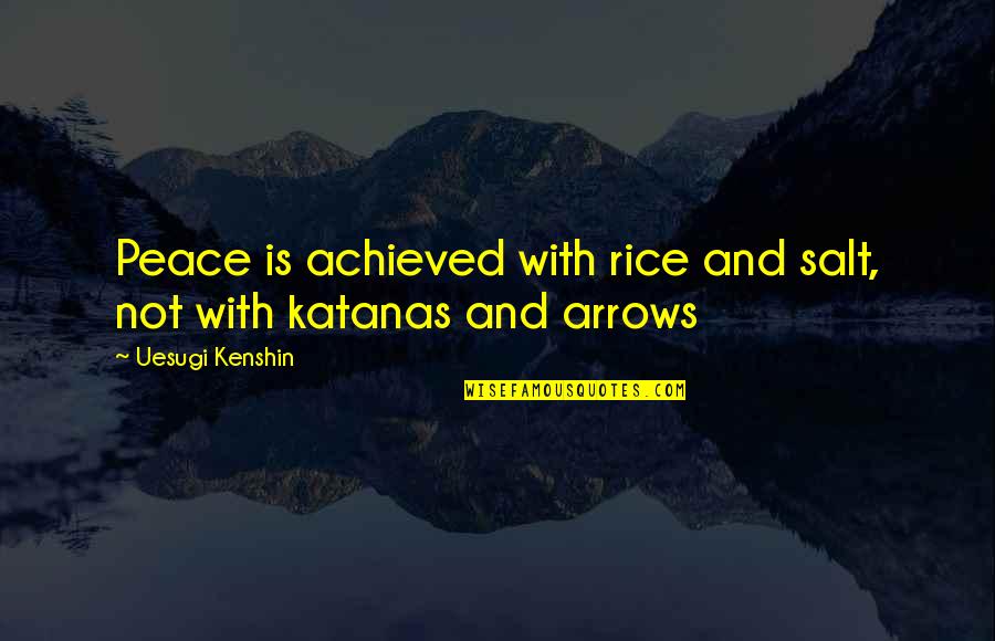 Best Kenshin Quotes By Uesugi Kenshin: Peace is achieved with rice and salt, not