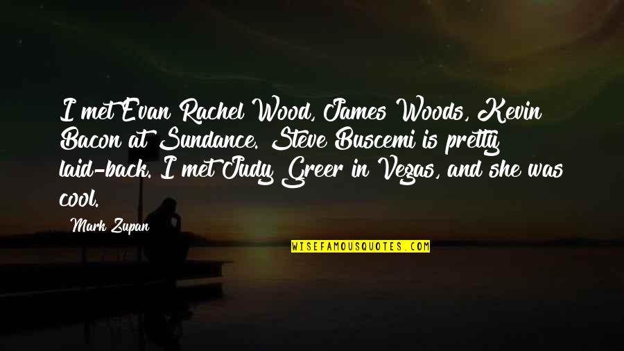 Best Kevin Bacon Quotes By Mark Zupan: I met Evan Rachel Wood, James Woods, Kevin