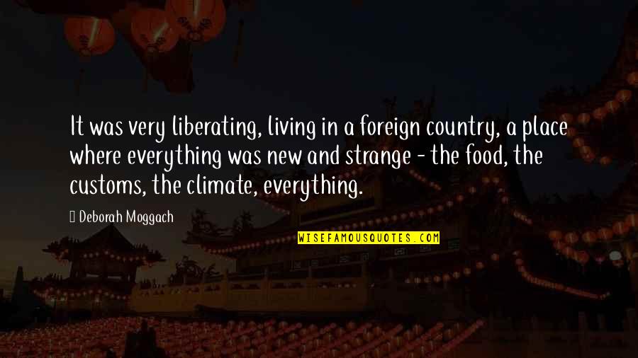 Best Kh Quotes By Deborah Moggach: It was very liberating, living in a foreign
