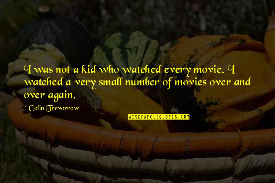 Best Kid Movie Quotes By Colin Trevorrow: I was not a kid who watched every