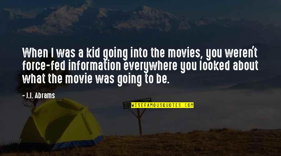Best Kid Movie Quotes By J.J. Abrams: When I was a kid going into the