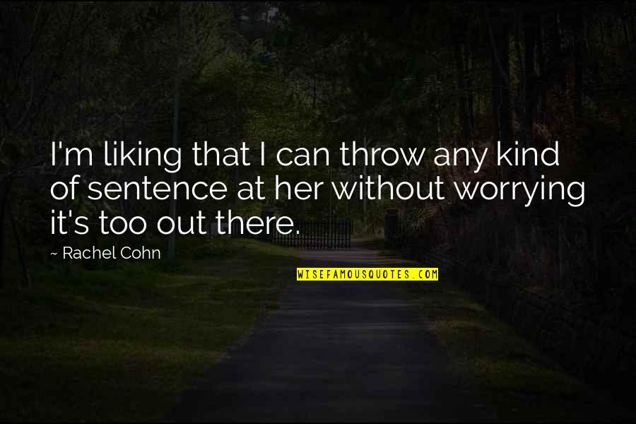 Best Kind Of Friendship Quotes By Rachel Cohn: I'm liking that I can throw any kind Best Kind Of Friendship Quotes By Rachel Cohn: I'm liking that I can throw any kind