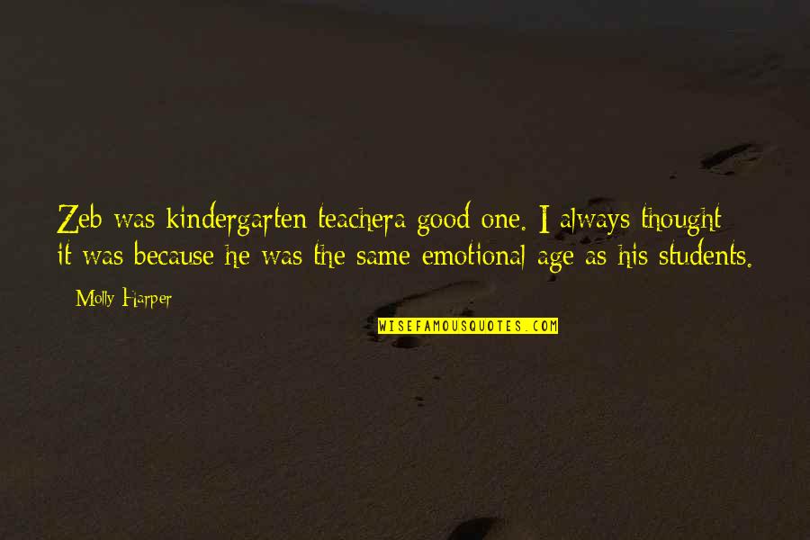 Best Kindergarten Teacher Quotes By Molly Harper: Zeb was kindergarten teachera good one. I always