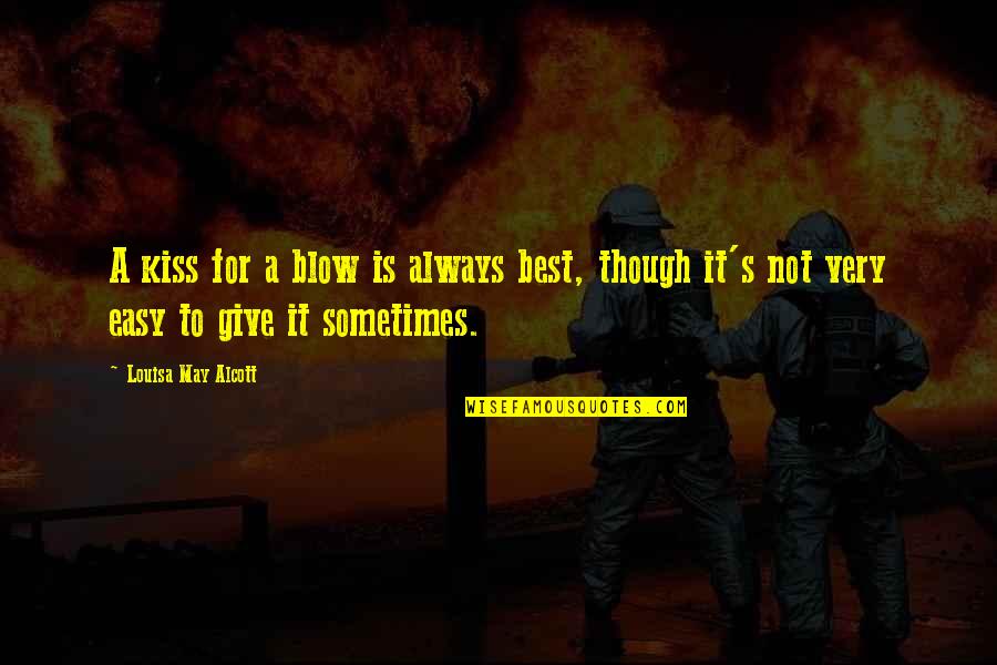 Best Kissing Quotes By Louisa May Alcott: A kiss for a blow is always best,