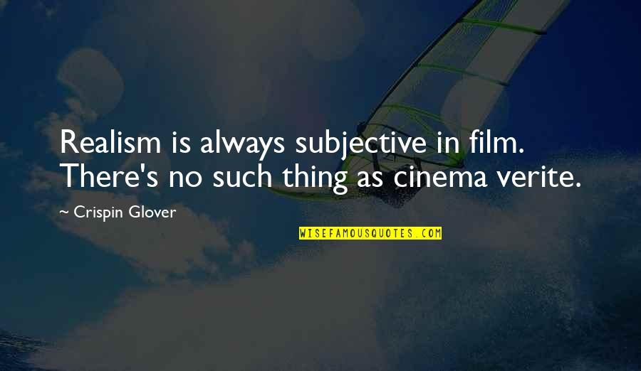 Best Kitchen Nightmare Quotes By Crispin Glover: Realism is always subjective in film. There's no