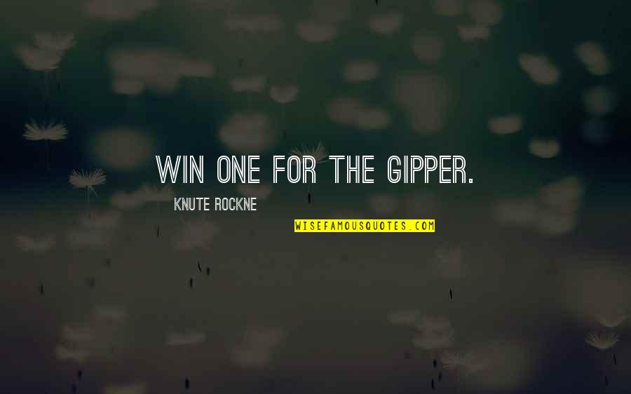 Best Knute Rockne Quotes By Knute Rockne: Win one for the Gipper.
