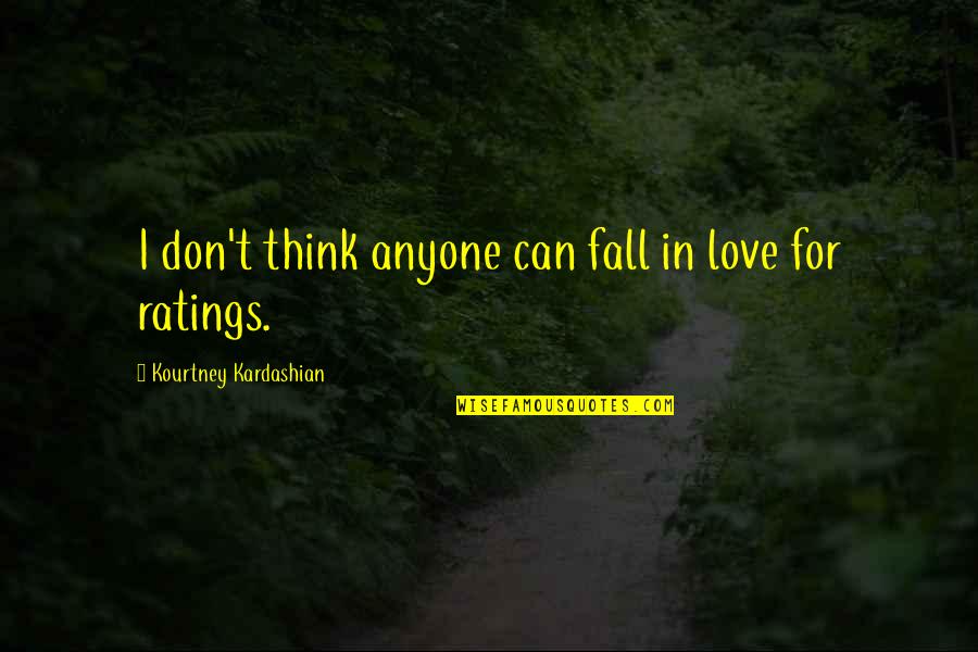 Best Kourtney Kardashian Quotes By Kourtney Kardashian: I don't think anyone can fall in love