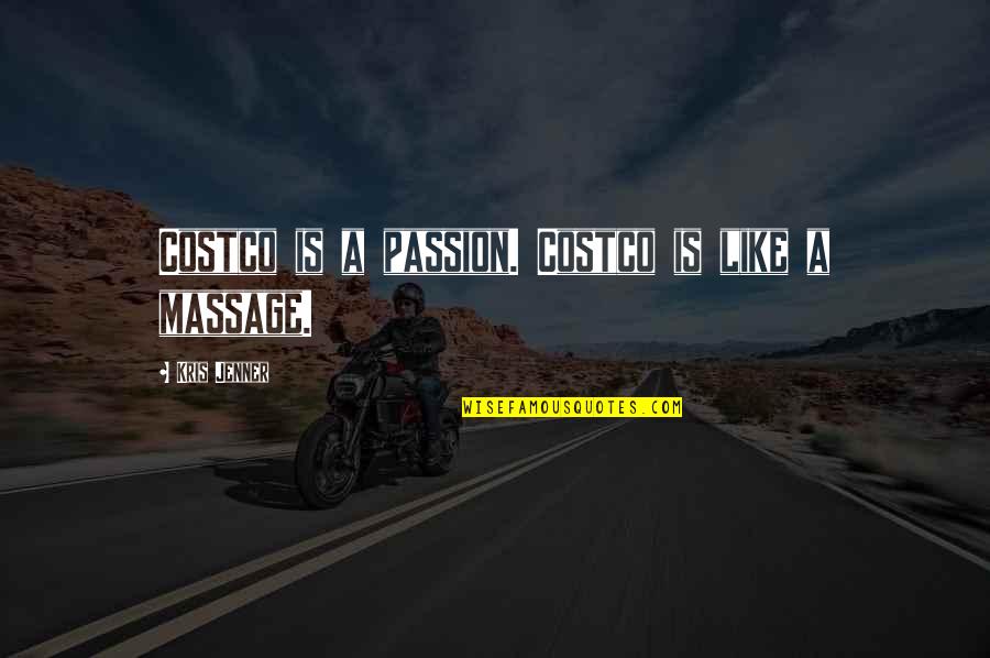 Best Kris Jenner Quotes By Kris Jenner: Costco is a passion. Costco is like a