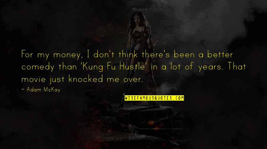 Best Kung Fu Movie Quotes By Adam McKay: For my money, I don't think there's been