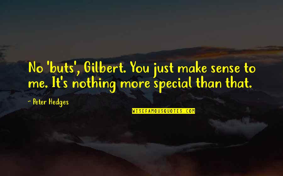Best Kuroko Quotes By Peter Hedges: No 'buts', Gilbert. You just make sense to