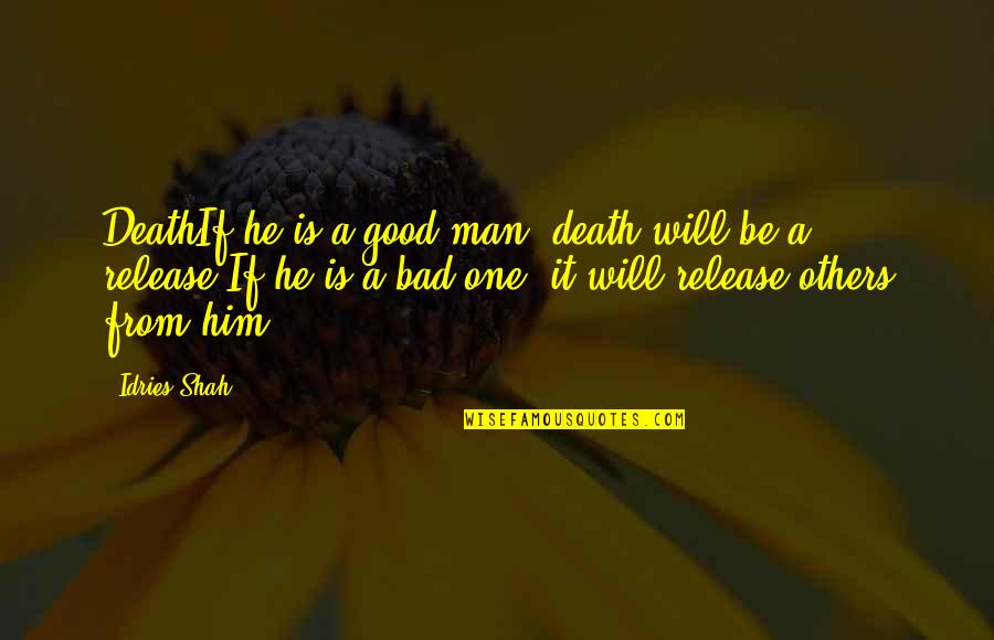 Best Kuroshitsuji Quotes By Idries Shah: DeathIf he is a good man, death will Best Kuroshitsuji Quotes By Idries Shah: DeathIf he is a good man, death will