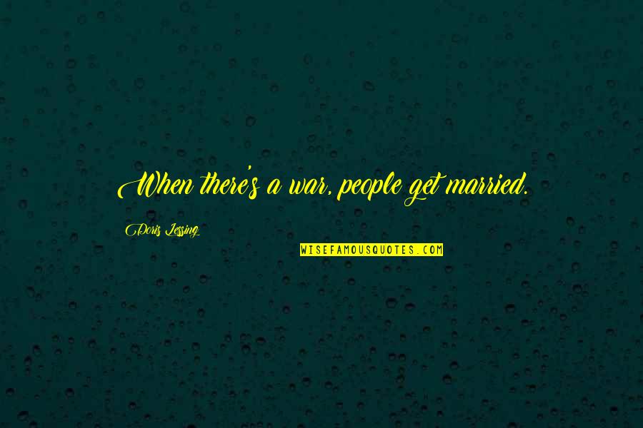 Best Kurt Russell Quotes By Doris Lessing: When there's a war, people get married.