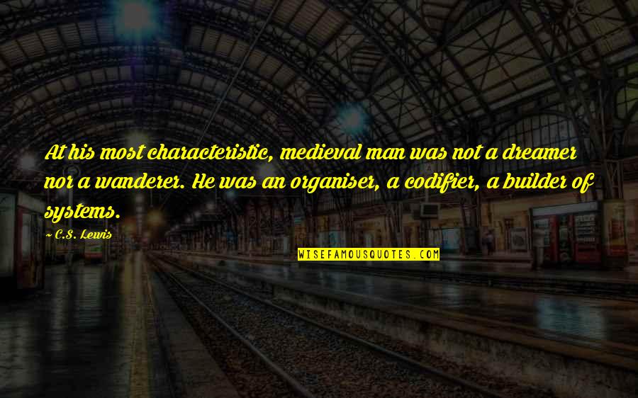 Best La Bamba Quotes By C.S. Lewis: At his most characteristic, medieval man was not Best La Bamba Quotes By C.S. Lewis: At his most characteristic, medieval man was not