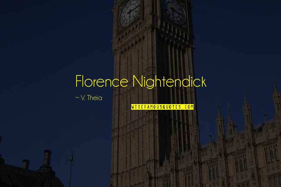 Best La Bamba Quotes By V. Theia: Florence Nightendick Best La Bamba Quotes By V. Theia: Florence Nightendick