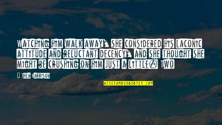 Best Laconic Quotes By Thea Harrison: Watching him walk away, she considered his laconic Best Laconic Quotes By Thea Harrison: Watching him walk away, she considered his laconic