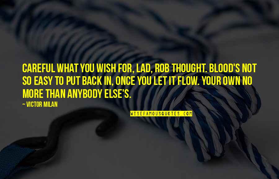 Best Lad Quotes By Victor Milan: Careful what you wish for, lad, Rob thought.