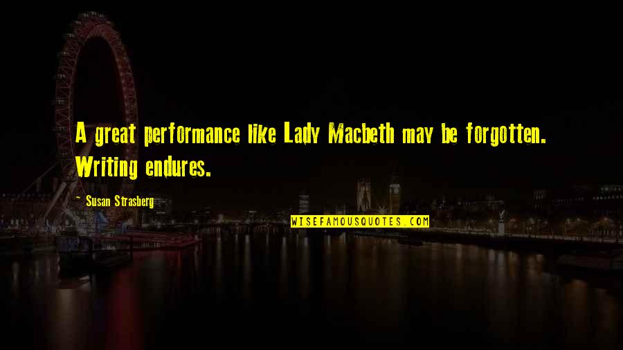Best Lady Macbeth Quotes By Susan Strasberg: A great performance like Lady Macbeth may be Best Lady Macbeth Quotes By Susan Strasberg: A great performance like Lady Macbeth may be