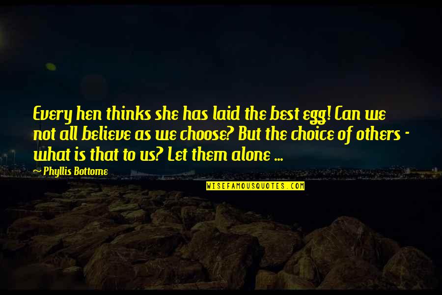 Best Laid Quotes By Phyllis Bottome: Every hen thinks she has laid the best