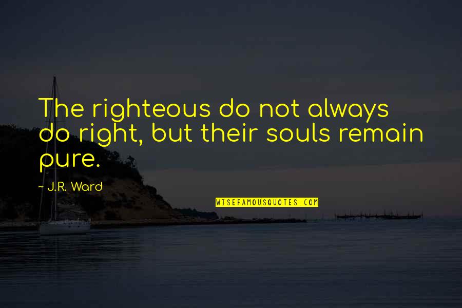 Best Lassiter Quotes By J.R. Ward: The righteous do not always do right, but