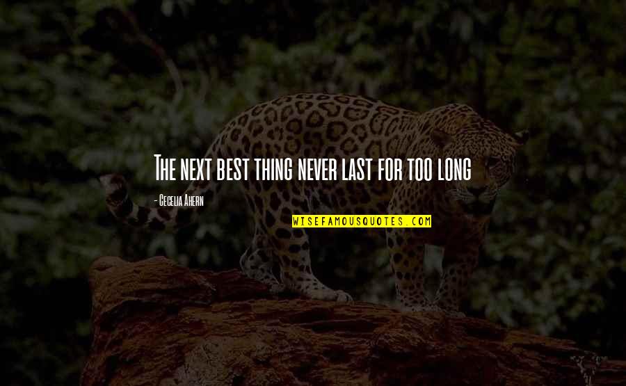 Best Last Quotes By Cecelia Ahern: The next best thing never last for too