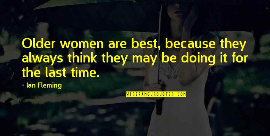 Best Last Quotes By Ian Fleming: Older women are best, because they always think