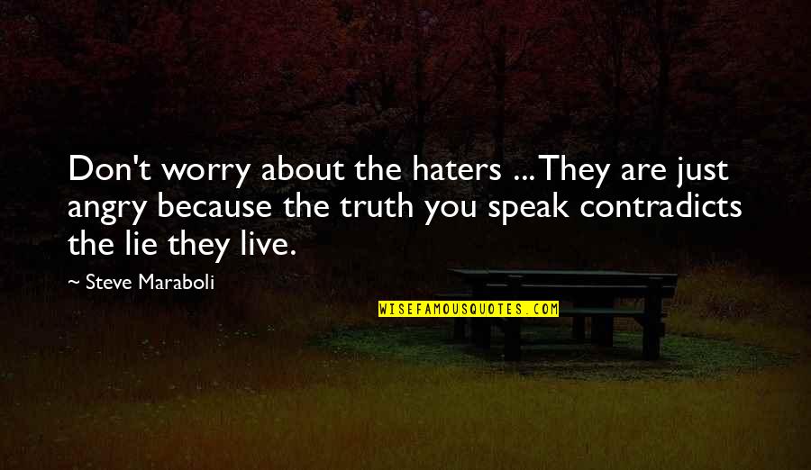 Best Last Week Tonight Quotes By Steve Maraboli: Don't worry about the haters ... They are
