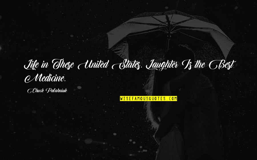 Best Laughter Quotes By Chuck Palahniuk: Life in These United States. Laughter Is the