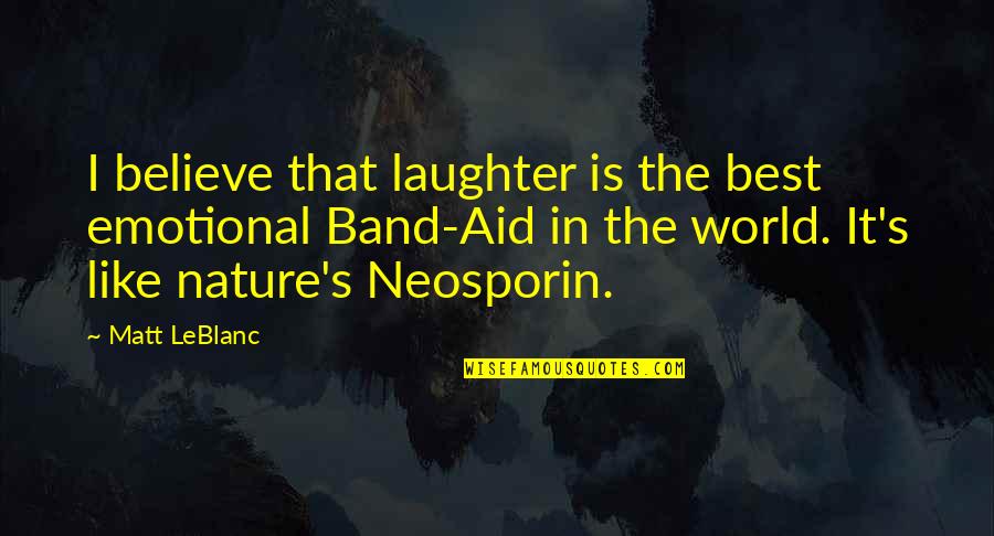 Best Laughter Quotes By Matt LeBlanc: I believe that laughter is the best emotional