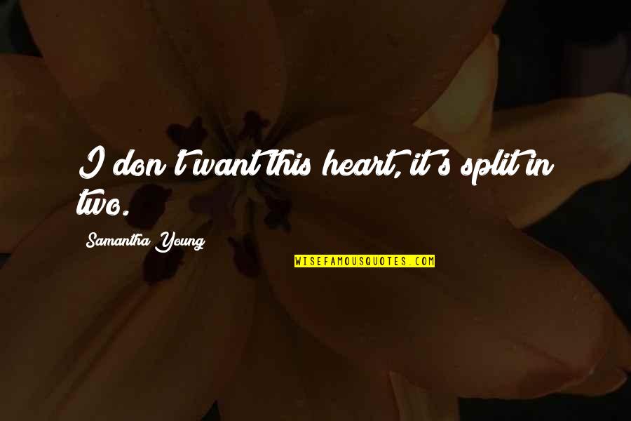 Best Lawful Evil Quotes By Samantha Young: I don't want this heart, it's split in