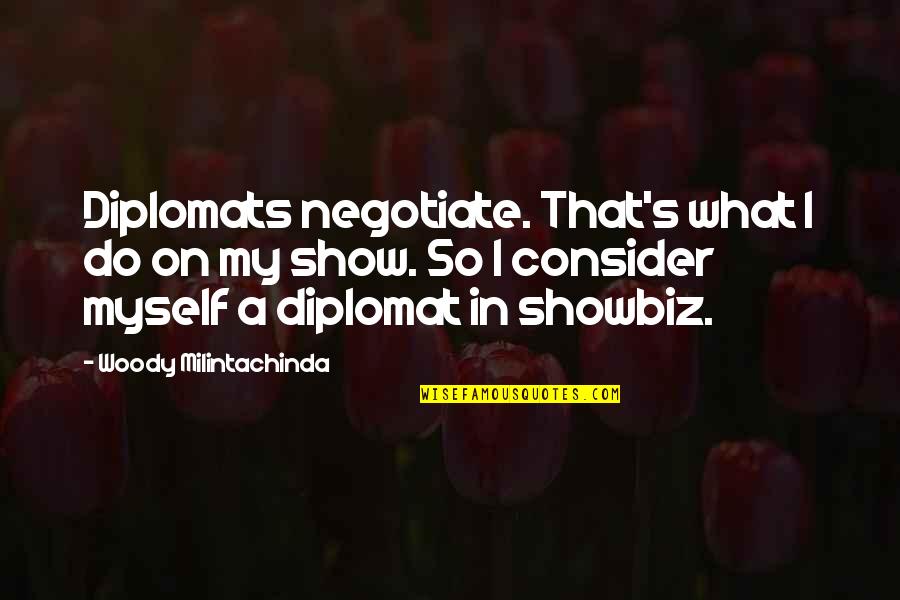 Best Lawro Quotes By Woody Milintachinda: Diplomats negotiate. That's what I do on my