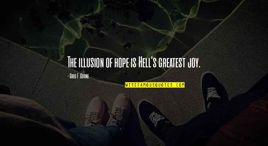 Best League Of Legends Champions Quotes By Greg F. Gifune: The illusion of hope is Hell's greatest joy.