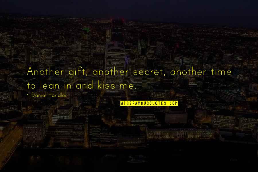 Best Lean On Me Quotes By Daniel Handler: Another gift, another secret, another time to lean