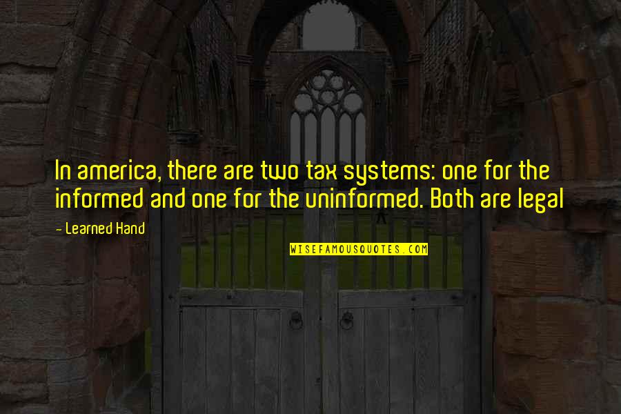 Best Learned Hand Quotes By Learned Hand: In america, there are two tax systems: one
