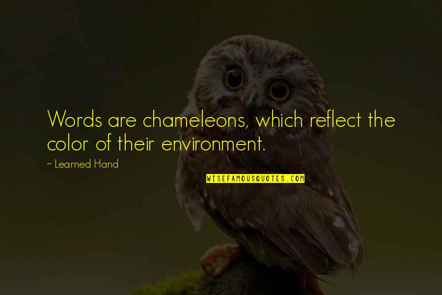 Best Learned Hand Quotes By Learned Hand: Words are chameleons, which reflect the color of