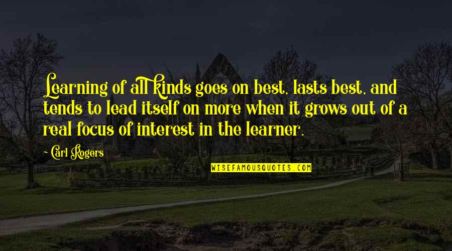 Best Learning Quotes By Carl Rogers: Learning of all kinds goes on best, lasts