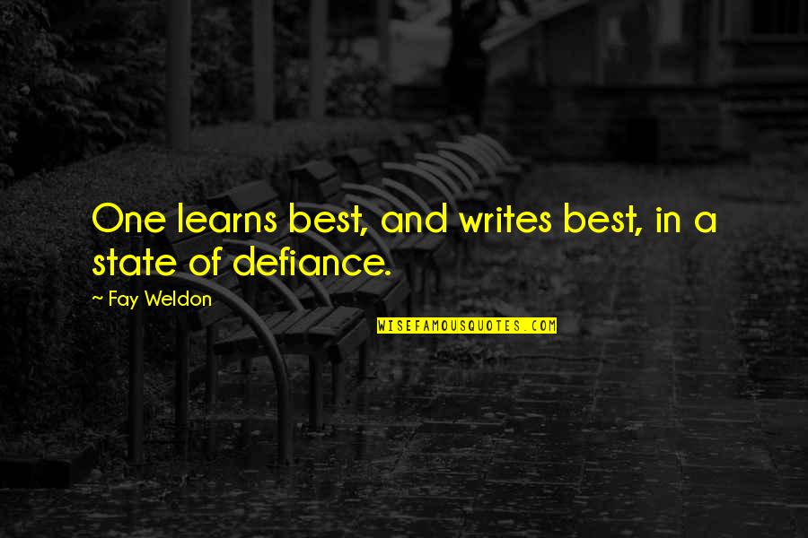 Best Learning Quotes By Fay Weldon: One learns best, and writes best, in a