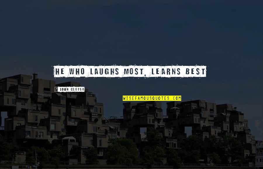 Best Learning Quotes By John Cleese: He who laughs most, learns best