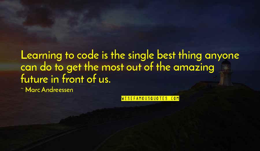 Best Learning Quotes By Marc Andreessen: Learning to code is the single best thing