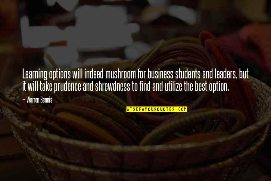 Best Learning Quotes By Warren Bennis: Learning options will indeed mushroom for business students