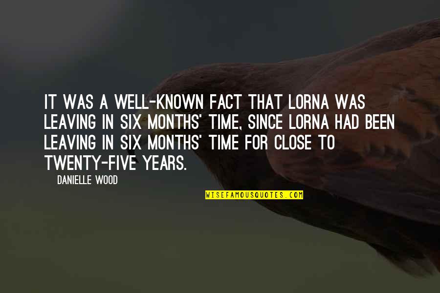 Best Leaving Work Quotes By Danielle Wood: It was a well-known fact that Lorna was