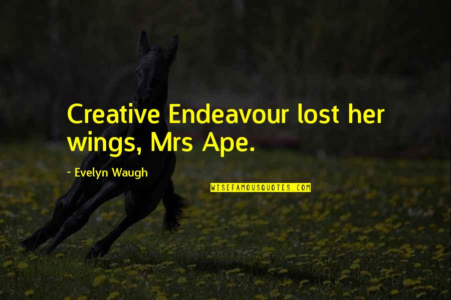 Best Lecrae Lyric Quotes By Evelyn Waugh: Creative Endeavour lost her wings, Mrs Ape.