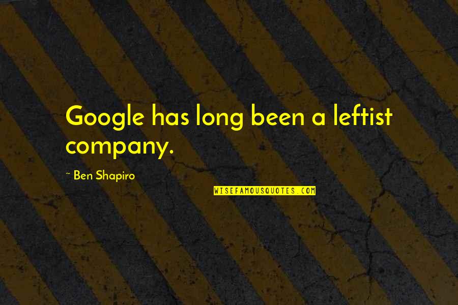 Best Leftist Quotes By Ben Shapiro: Google has long been a leftist company. Best Leftist Quotes By Ben Shapiro: Google has long been a leftist company.