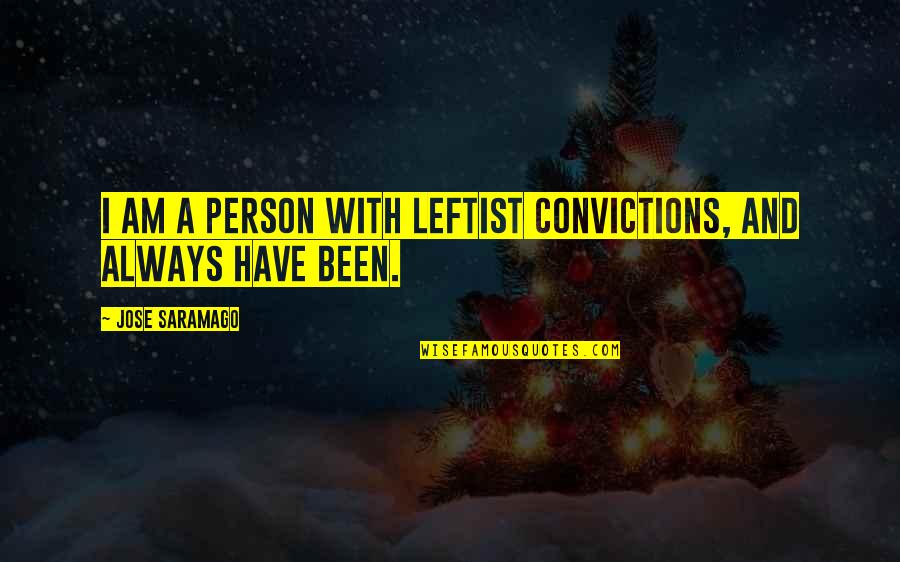 Best Leftist Quotes By Jose Saramago: I am a person with leftist convictions, and Best Leftist Quotes By Jose Saramago: I am a person with leftist convictions, and