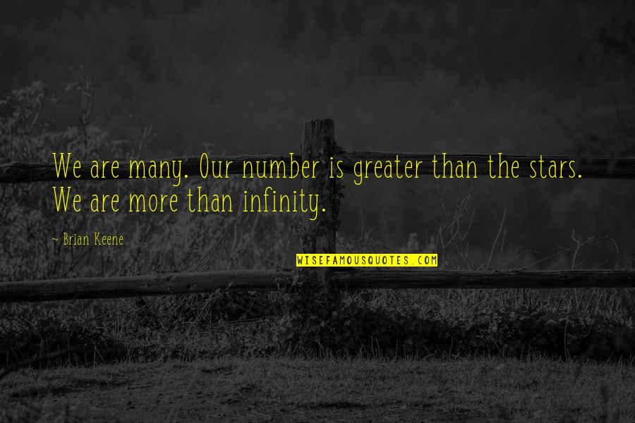 Best Leftover Quotes By Brian Keene: We are many. Our number is greater than