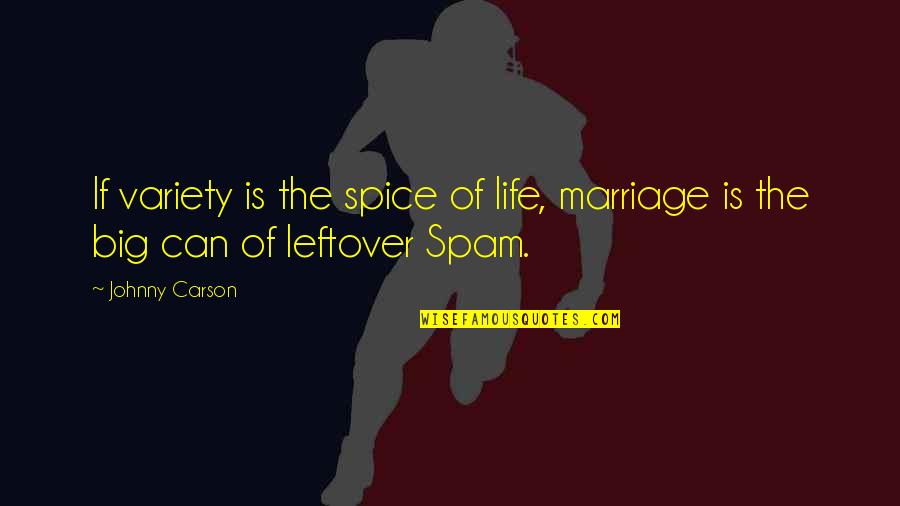 Best Leftover Quotes By Johnny Carson: If variety is the spice of life, marriage